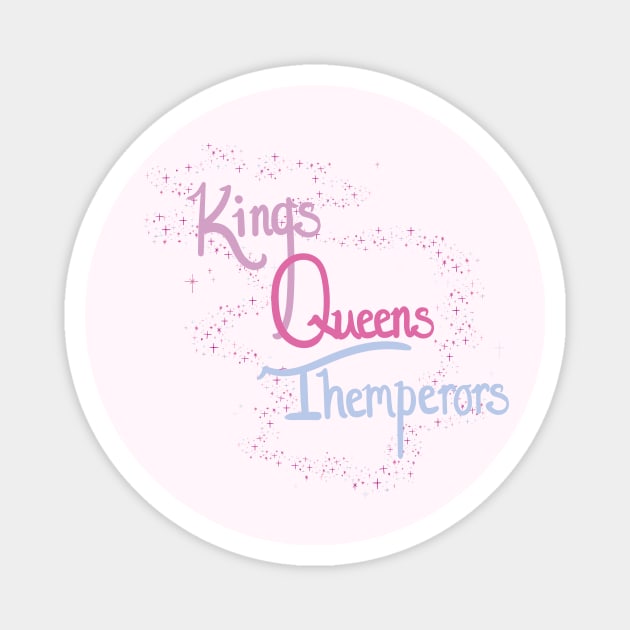 Kings, Queens, Themperors Magnet by HollieBallardArtist